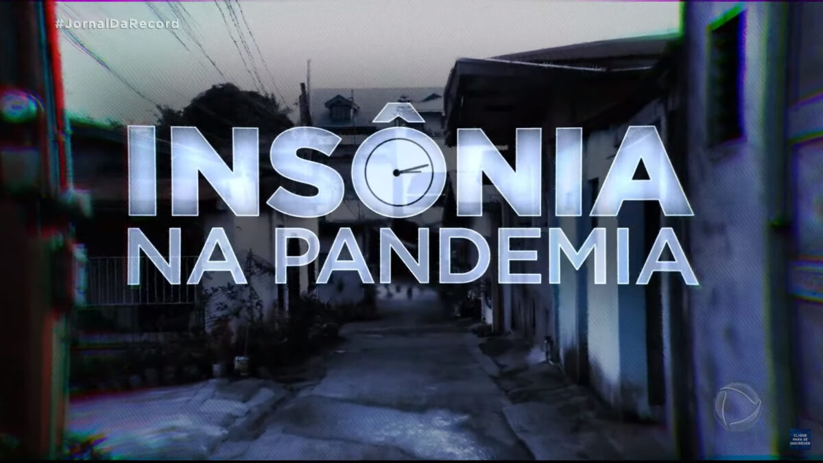 Jornal da Record exibiu série de reportagem especial "Insônia Na Pandemia"