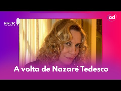 A volta de Nazaré Tedesco e as principais notícias do entretenimento!