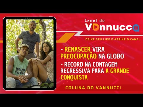 RENASCER EM CRISE? TV GLOBO COLOCA NOVELA NA MIRA. COLUNA DO VANNUCCI (28/3)