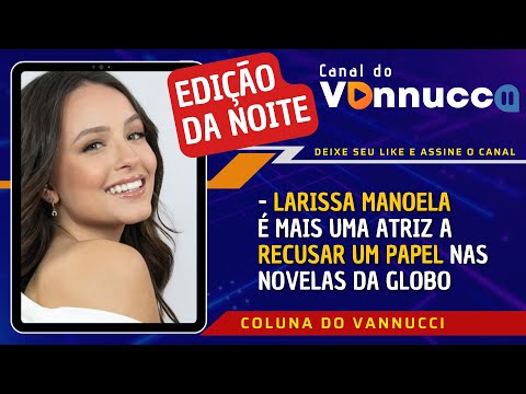 MAIS UMA ATRIZ RECUSA NOVELA NA GLOBO. EDIÇÃO DA NOITE (27/5)