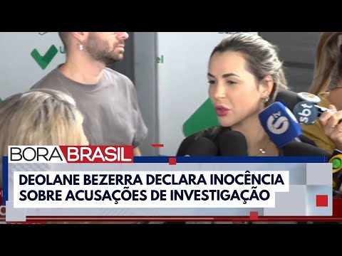 "Creio que a justiça será feita", diz Deolane Bezerra sobre investigações I Bora Brasil