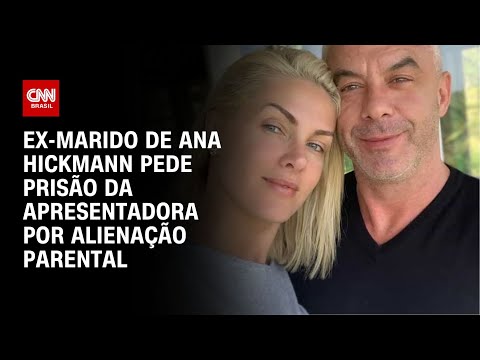 Ex-marido de Ana Hickmann pede prisão da apresentadora por alienação parental | CNN NOVO DIA