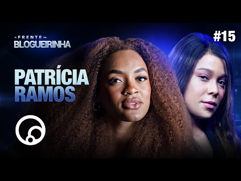 DE FRENTE COM BLOGUEIRINHA: PATRÍCIA RAMOS - T2E15 | DiaTV