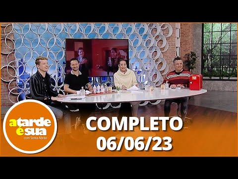 A Tarde é Sua (06/06/23) | Completo