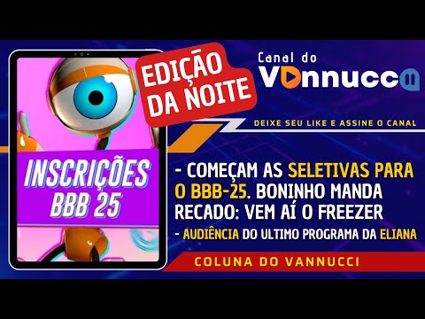 COMEÇAM AS SELETIVAS DO BBB-25. DESPEDIDA DE ELIANA DÁ AUDIÊNCIA,. EDIÇÃO DA NOITE (24/6)