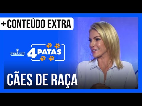 Podcast 4 Patas: Criadora de cães de raça, Ana Hickmann fala sobre relação com os animais