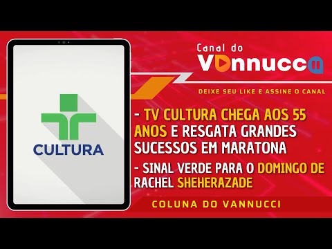 TV CULTURA 55 ANOS! SINAL VERDE PARA DOMINGO DE SHEHERAZADE. COLUNA DO VANNUCCI (14/6)