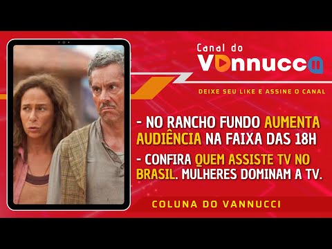 NO RANCHO FUNDO RECUPERA AUDIÊNCIA DAS 18H. QUEM ASSISTE TV NO BRASIL. COLUNA DO VANNUCCI (15/5)