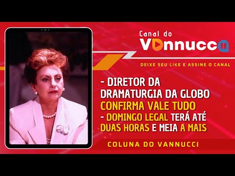 VALE TUDO CONFIRMADA NA TV GLOBO. COLUNA DO VANNUCCI (10/6)