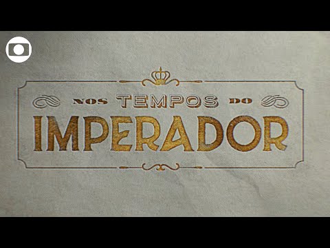 Nos Tempos do Imperador: confira a abertura da novela