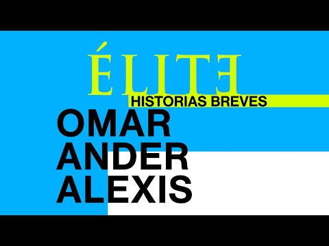 Élite | Historias Breves | Omar Ander Alexis