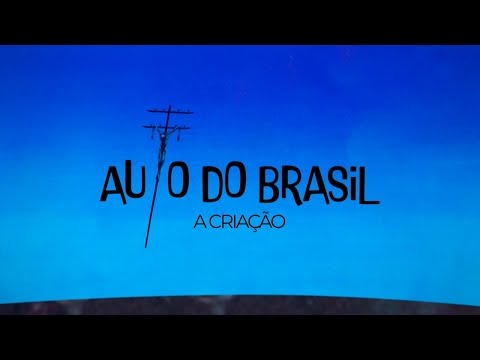 Auto do Brasil - A Criação | 22/12/2021