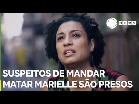 Suspeitos de mandar matar Marielle são presos