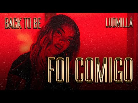 Back to Be – Foi Comigo – LUDMILLA, DJ Will22, Mousik