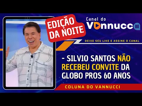 EDIÇÃO DA NOITE - SILVIO SANTOS FORA DOS 60 ANOS DA GLOBO