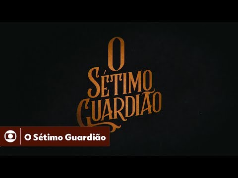 O Sétimo Guardião: confira a abertura da novela