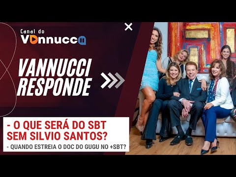 O QUE SERÁ DO SBT SEM SILVIO SANTOS? VANNUCCI RESPONDE