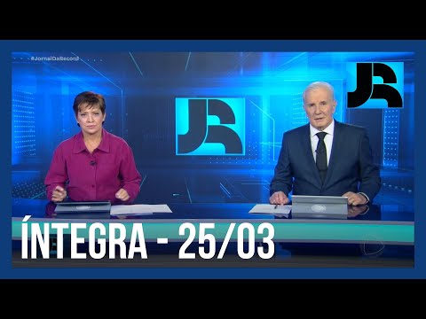 Assista à íntegra do Jornal da Record | 25/03/2024