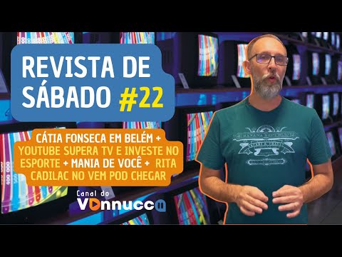 REVISTA DE SÁBADO #22: YouTube avança no Brasil, crise nas novelas e Cátia Fonseca em Belém