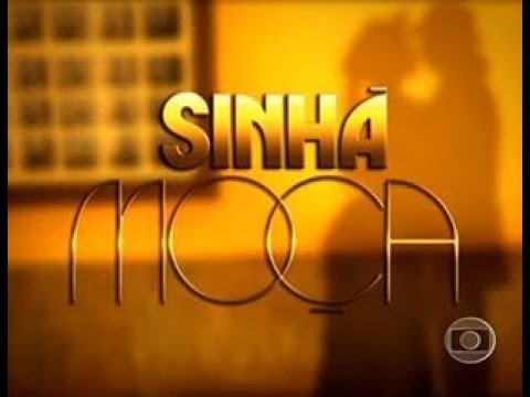 VINHETA DE ABERTURA | SINHA MOÇA | REDE GLOBO | 2006