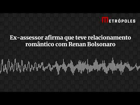 Ex-assessor afirma que teve relacionamento romântico com Renan Bolsonaro