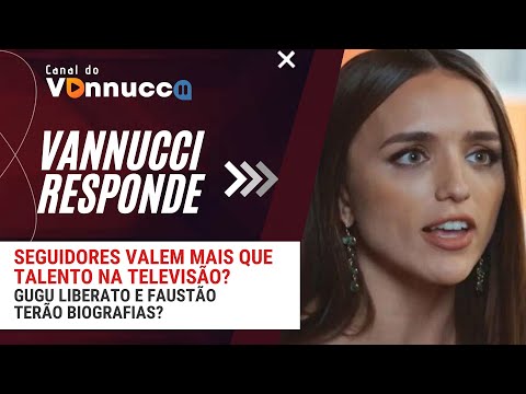 SEGUIDORES VALEM MAIS DO QUE TALENTO NA TV? VANNUCCI RESPONDE