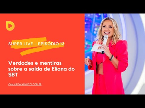 AS VERDADES E AS MENTIRAS SOBRE A SAÍDA DA ELIANA DO SBT.