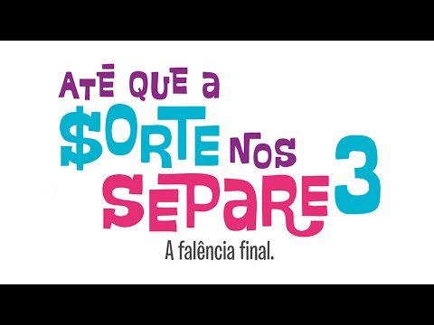 Até Que A Sorte Nos Separe 3 - Trailer Oficial