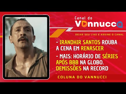 COLUNA DO VANNUCCI (22/02): Irandhir Santos rouba a cena de Renascer