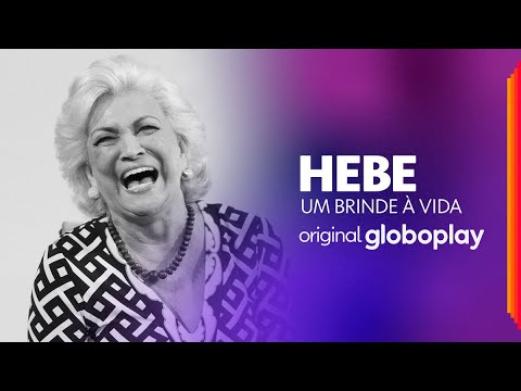 Hebe - Um Brinde À Vida | Série Documental | Original Globoplay