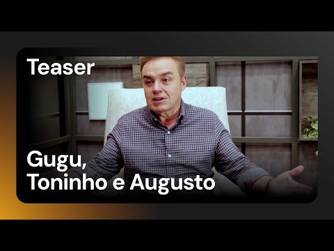 Gugu, Toninho e Augusto | Teaser | Original +SBT