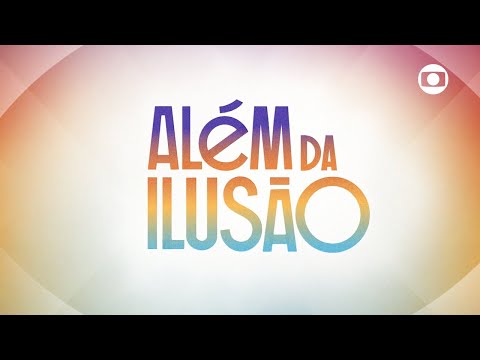 Além da Ilusão: a abertura da nova novela das seis! | Além da Ilusão | TV Globo