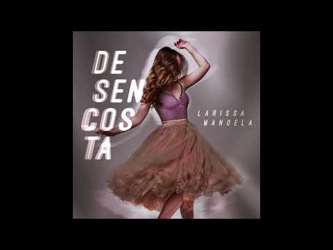 Larissa Manoela - Desencosta