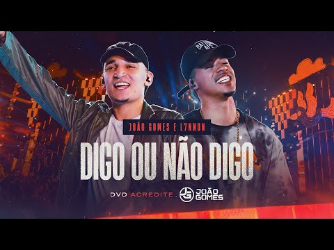 DIGO OU NÃO DIGO - João Gomes e @L7NNON1994 (DVD Acredite - Ao Vivo em Recife)