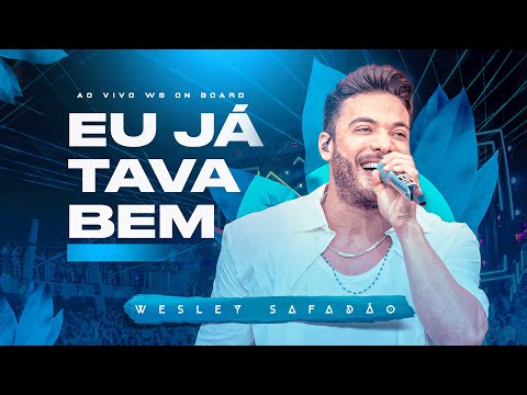 Wesley Safadão - Eu Já Tava Bem - WS On Board