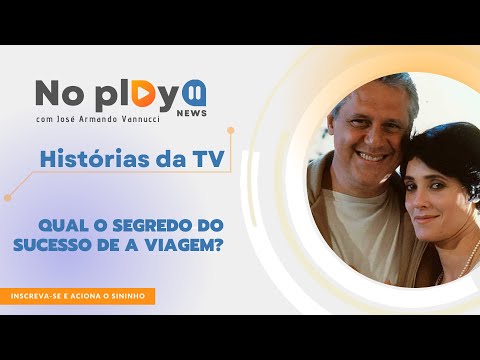 Qual o segredo do sucesso de A Viagem? - Histórias da TV