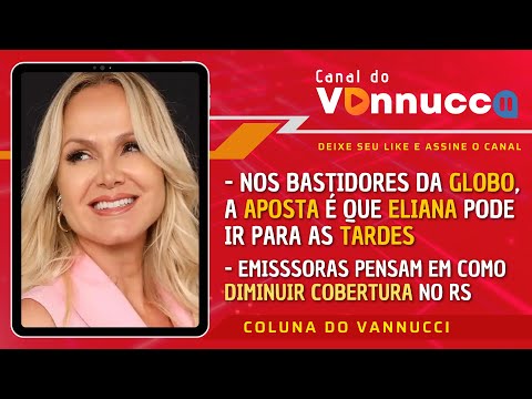 ELIANA NAS TARDES DA GLOBO? TVS COMEÇAM A PLANEJAR SAÍDA DO RIO GRANDE DO SUL