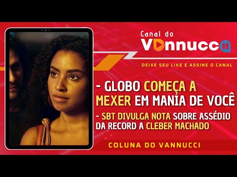 GLOBO COMEÇA A MUDAR MANIA DE VOCÊ E QUER MAIS PESQUISAS PARA ENTENDER REJEIÇÃO. COLUNA DO VANNUCCI