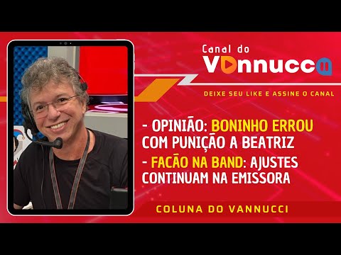 COLUNA DO VANNUCCI (21/3): BONINHO ERROU FEIO COM BEATRIZ! JUAN PAIVA CRESCE NA GLOBO