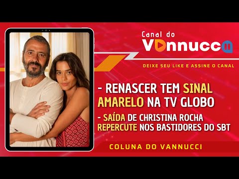 SINAL AMARELO EM RENASCER. SAÍDA DE CHRIS ROCHA REPERCUTE NOS BASTIDORES. COLUNA DO VANNUCCI (3/5)