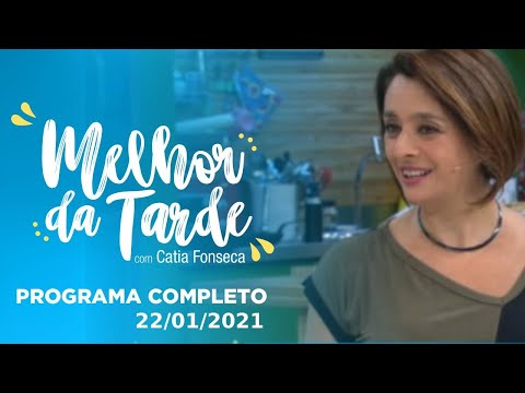 MELHOR DA TARDE COM CATIA FONSECA - 22/01/2021- PROGRAMA COMPLETO