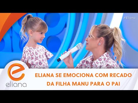 Manu manda recado especial para o pai Adriano Ricco no Dia dos Pais | Programa Eliana (13/08/23)