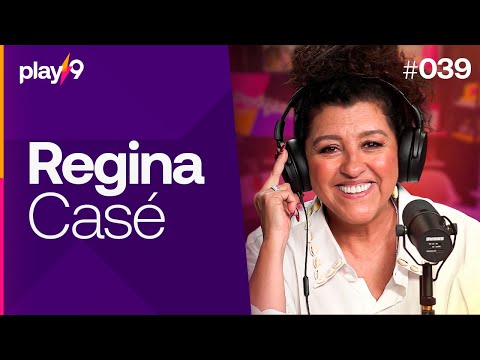 REGINA CASÉ - Pod da Play || EP039