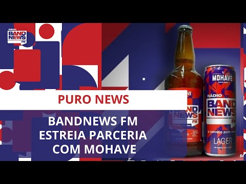 BandNews FM estreia parceria com Mohave e lança cerveja Puro News