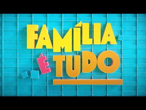 Família é Tudo: a abertura da minha nova novela das 7! | TV Globo