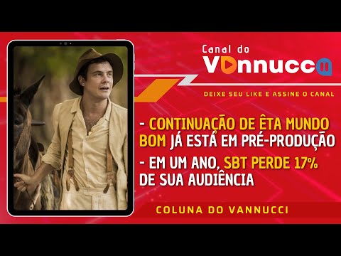 SBT PERDE AUDIÊNCIA EM UN ANO, STREAMING CRESCE. ÊTA MUNDO BOM EM PRÉ-PRODUÇÃO - COLUNA DO VANNUCCI