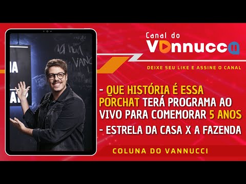 5 ANOS DE QUE HISTÓRIA É ESSA PORCHAT. ESTRELA DA CASA X A FAZENDA. COLUNA DO VANNUCCI (19/6)