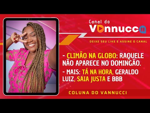 CLIMÃO NA GLOBO! RAQUELE DIZ QUE NÃO FOI CONVIDADA PARA O DOMINGÃO. COLUNA DO VANNUCCI (25/03)