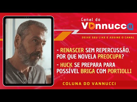 RENASCER SEM REPERCUSSÃO AUMENTA PREOCUPAÇÃO DA TV GLOBO. COLUINA DO VANNUCCI (3/4)