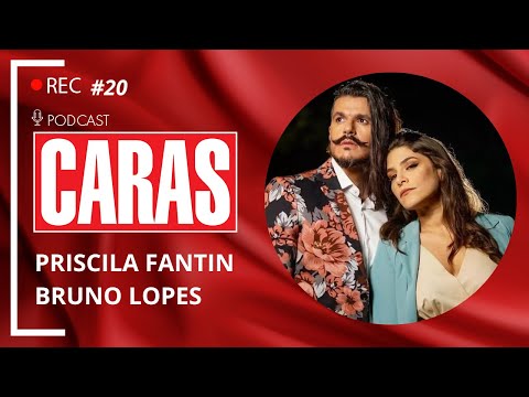 PRISCILA FANTIN E BRUNO LOPES - PODCARAS #20